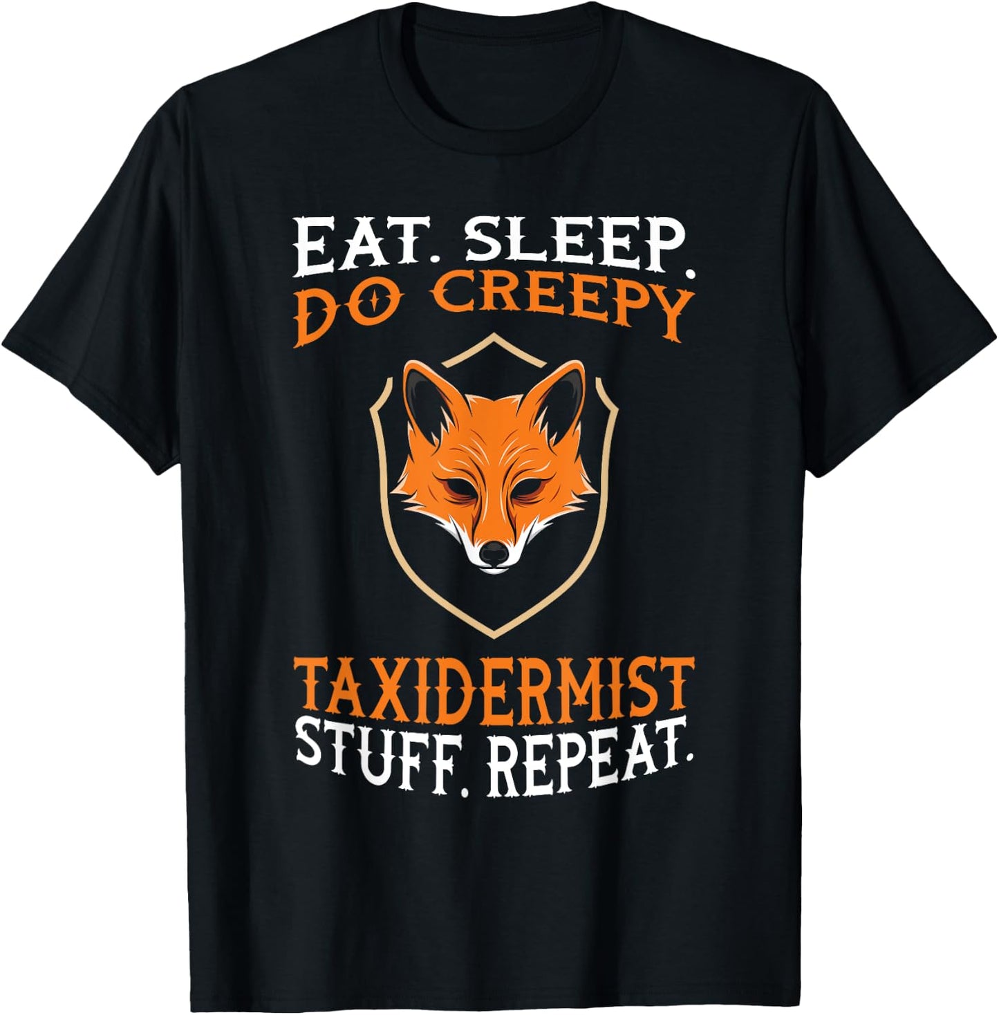 Eat Sleep Do Creepy Taxidermist Stuff - Taxidermy Gift T-Shirt - T-Shirt | Black