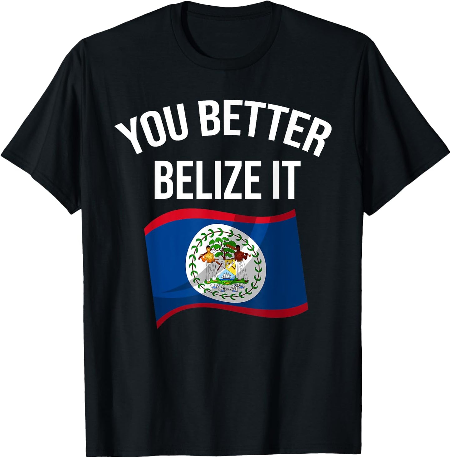Cute You Better Belize It | Funny Belizean Country Flag Gift T-Shirt - T-Shirt | Black