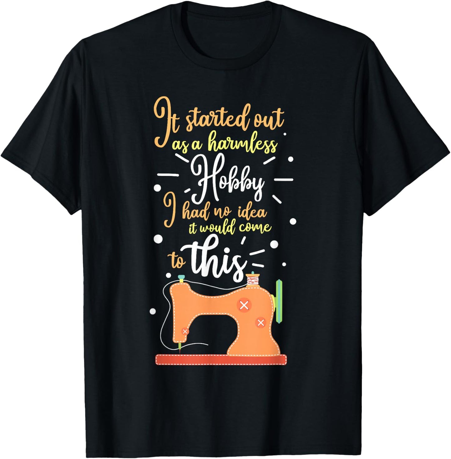 It Started Out As A Harmless Hobby Quilting Gift T-Shirt - T-Shirt | Black