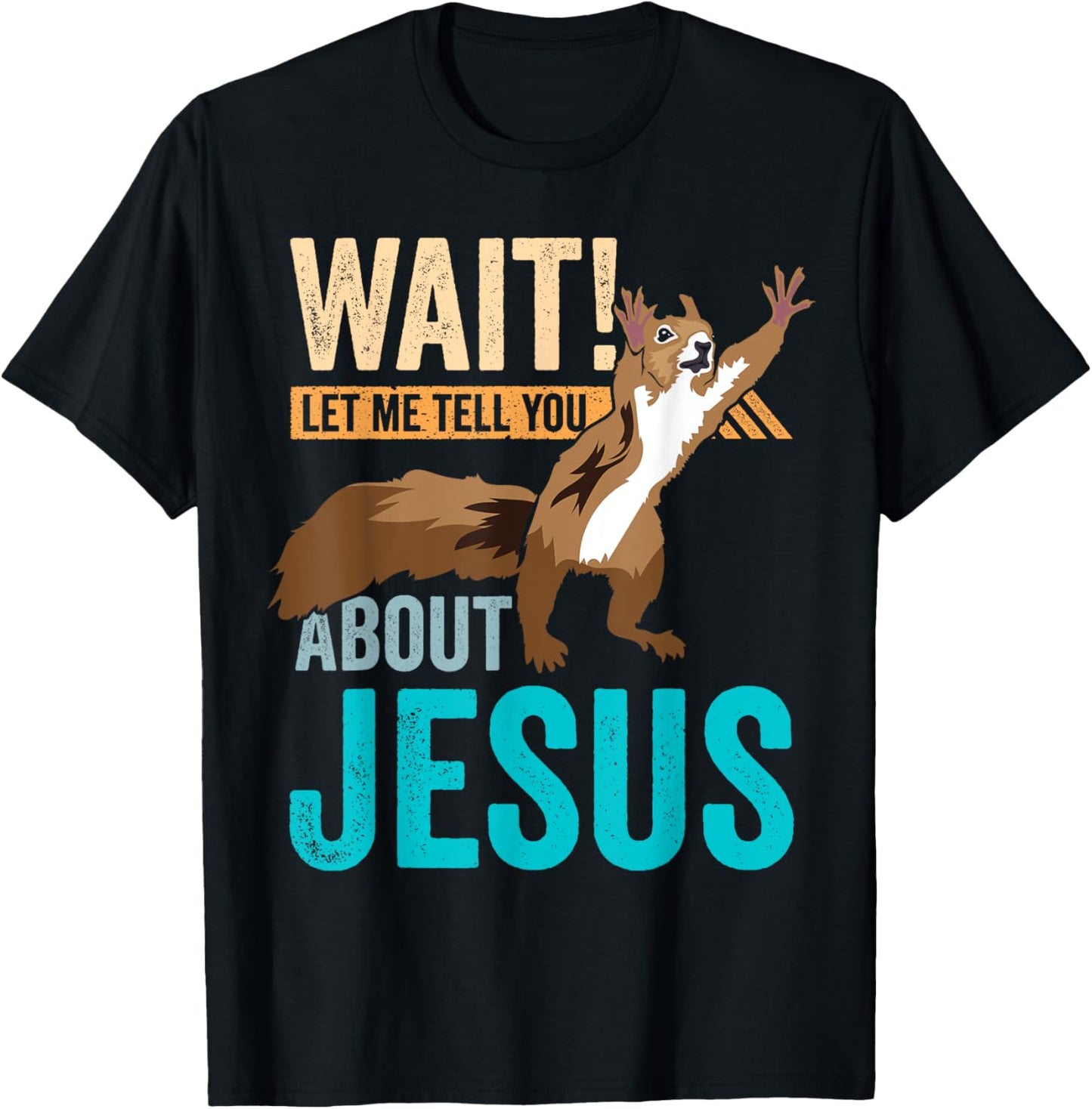 Christian Squirrel Wait Let Me Tell You About Jesus Christ T-Shirt - T-Shirt | Black