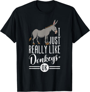 I Just Really Like Donkeys OK - Farmer & Donkey Lover Gift T-Shirt - T-Shirt | Black