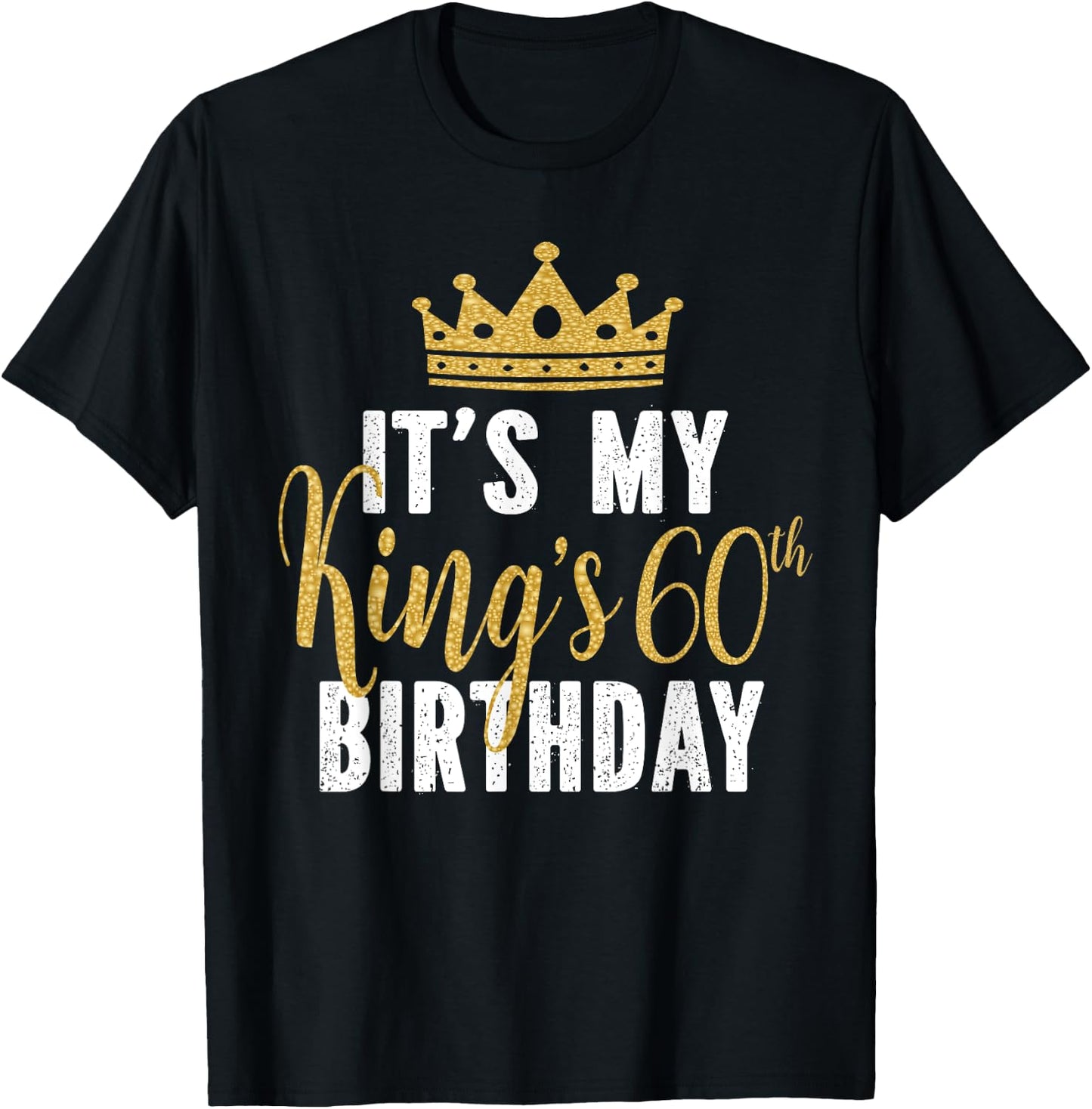 It's My King's 60th Birthday Idea For 60 Years Old Man T-Shirt - T-Shirt | Black