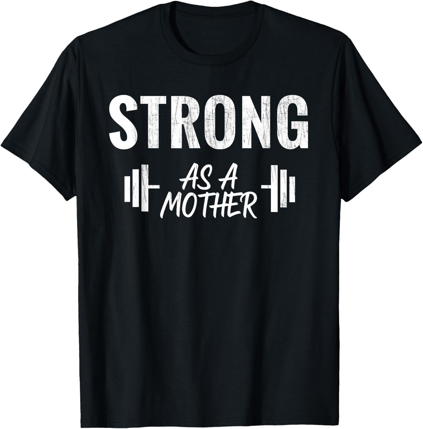 Strong As A Mother Weight Training Funny Mothers Day T-Shirt - T-Shirt | Black