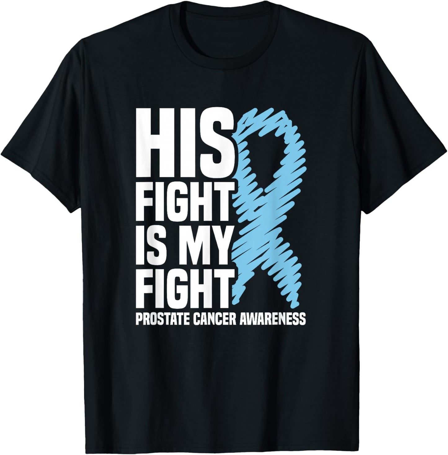 His Fight Is My Fight Blue Ribbon Prostate Cancer Awareness T-Shirt - T-Shirt | Black
