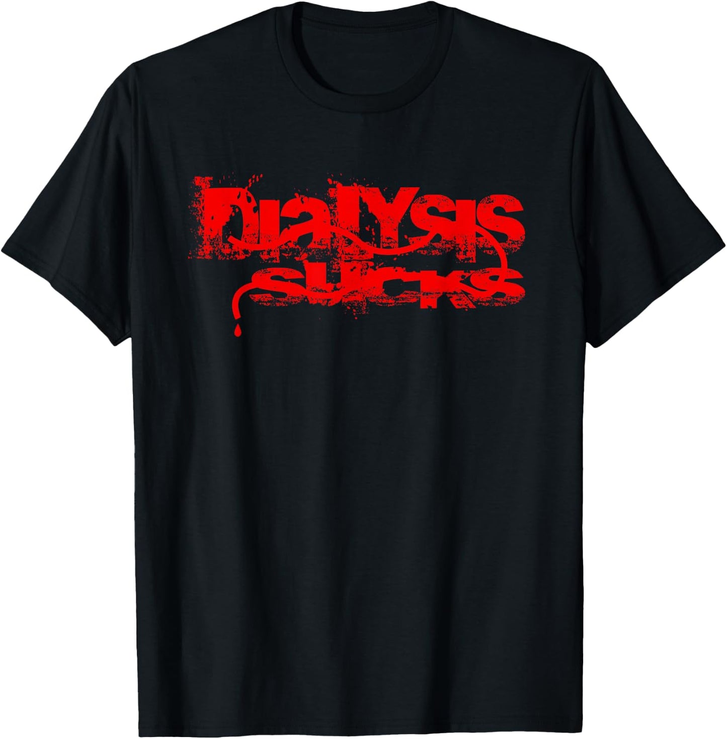 Dialysis Sucks a Kidney Failure and Dialysis Patient Shirt T-Shirt - T-Shirt | Black
