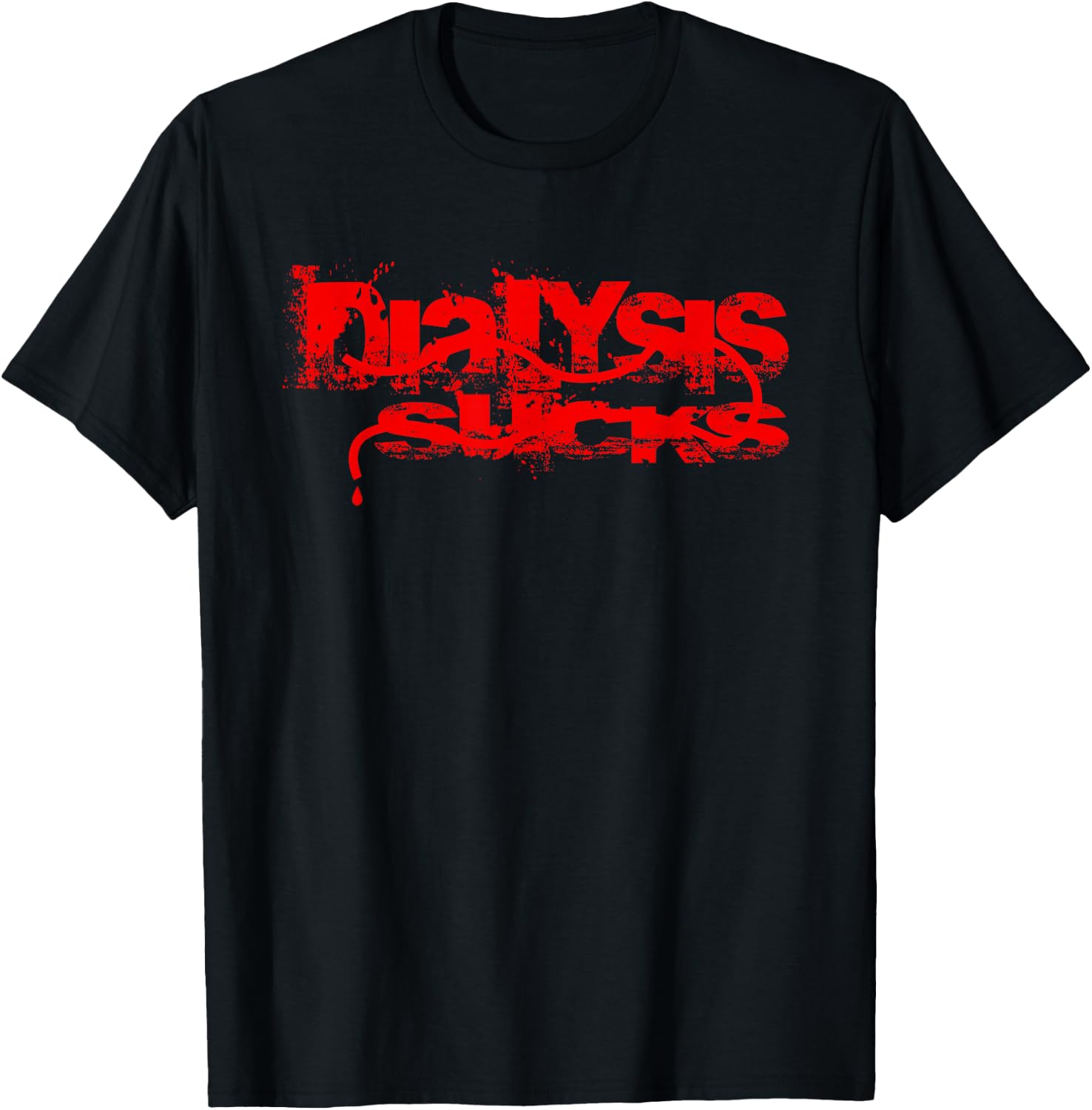 Dialysis Sucks a Kidney Failure and Dialysis Patient Shirt T-Shirt - T-Shirt | Black