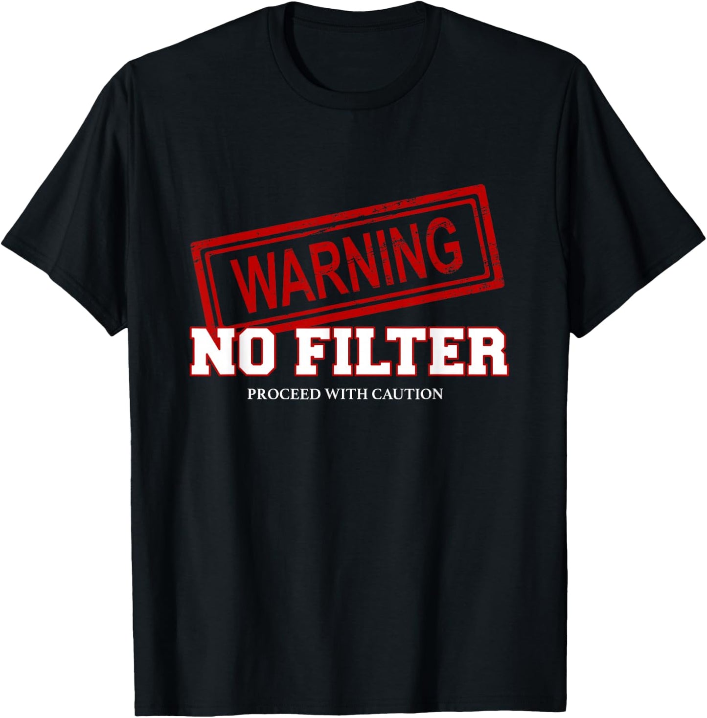 Warning No Filter Proceed With Caution T-Shirt - T-Shirt | Black