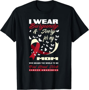 I Wear Burgundy & Ivory For My Mom Oral Head Neck Cancer T-Shirt - T-Shirt | Black
