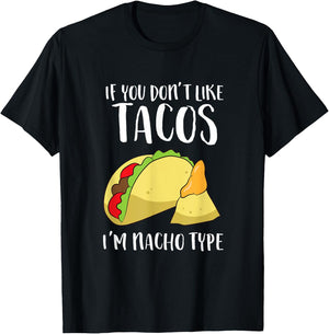Funny Nacho Gift If You Don't Like Tacos I'm Nacho Type T-Shirt - T-Shirt | Black