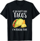 Funny Nacho Gift If You Don't Like Tacos I'm Nacho Type T-Shirt - T-Shirt | Black