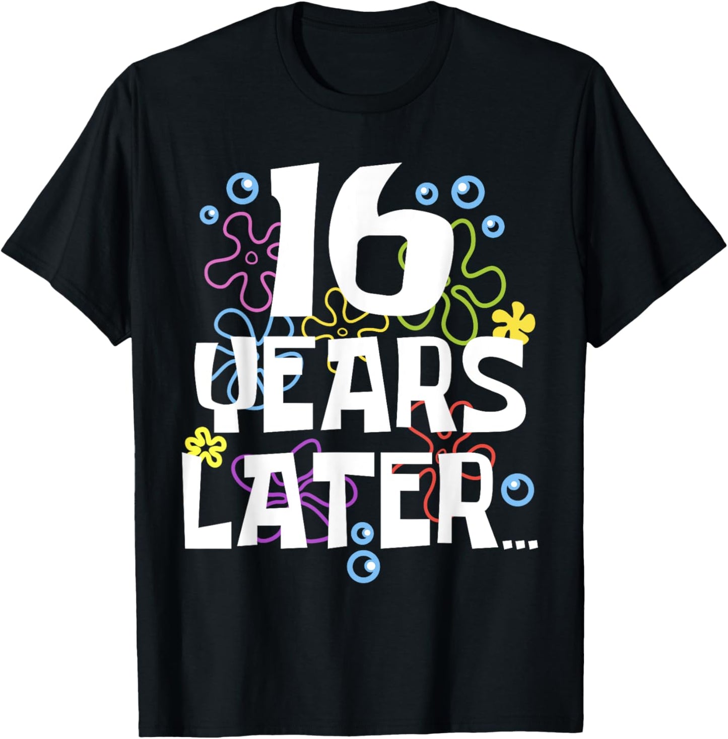 16YEARS LATER SIXTEEN 16 year Old Birthday Gifts Girls Boy T-Shirt - T-Shirt | Black