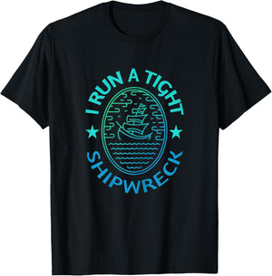 I Run A Tight Shipwreck Quote Cute Mother's Day Gift T-Shirt - T-Shirt | Black