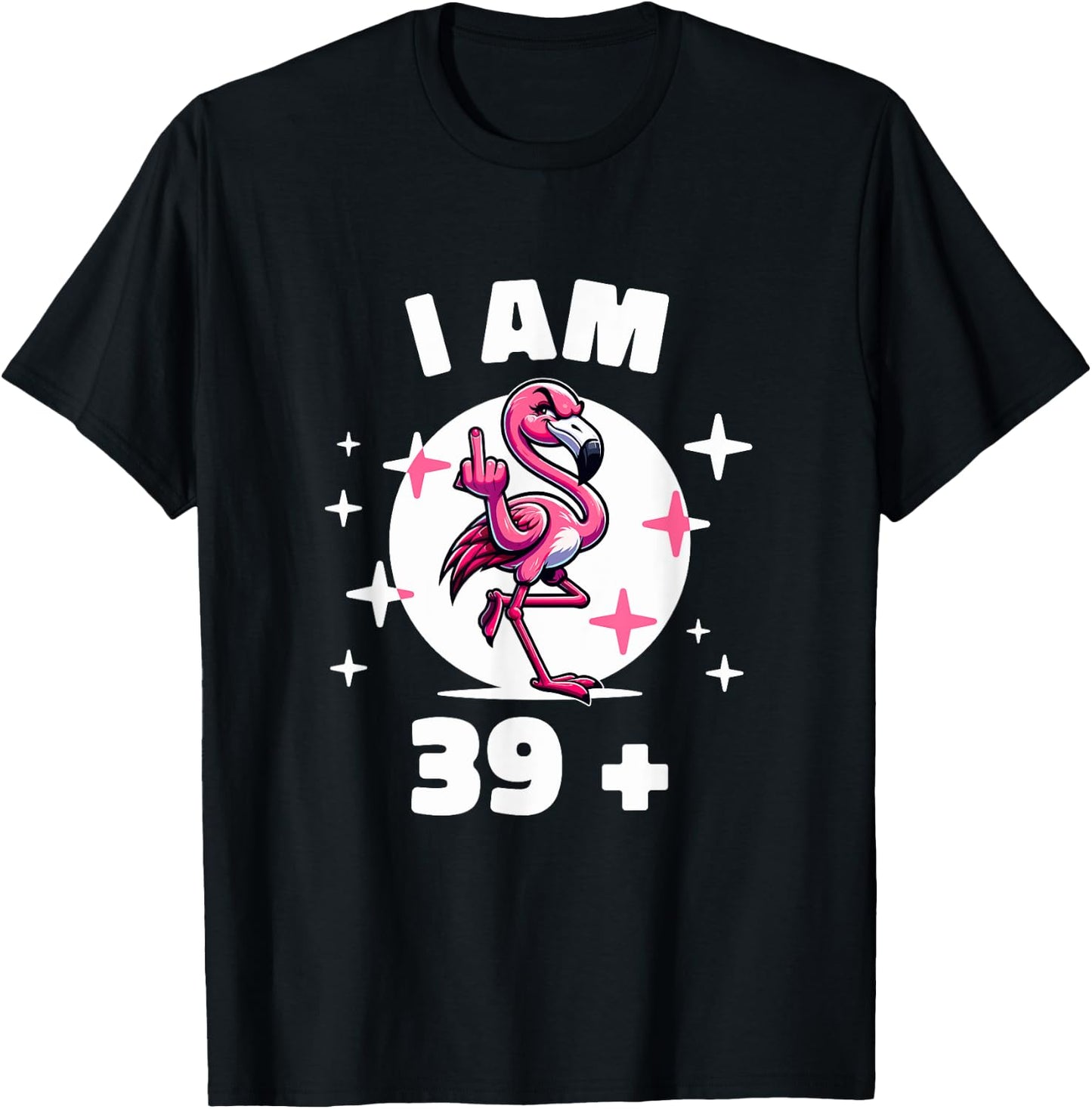I'm 39 plus Flamingo Middle Finger T-Shirt - T-Shirt | Black