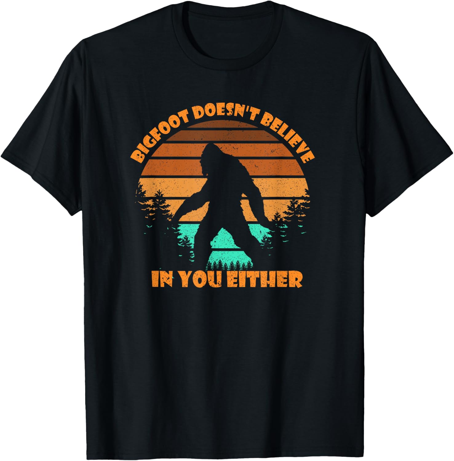 Retro Bigfoot Doesn't Believe In You Either Shirt Sasquatch T-Shirt - T-Shirt | Black