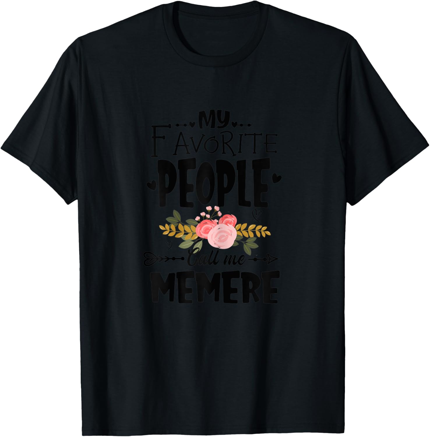 My Favorite People Call Me Memere Flower Mother's Day T-Shirt - T-Shirt | Black