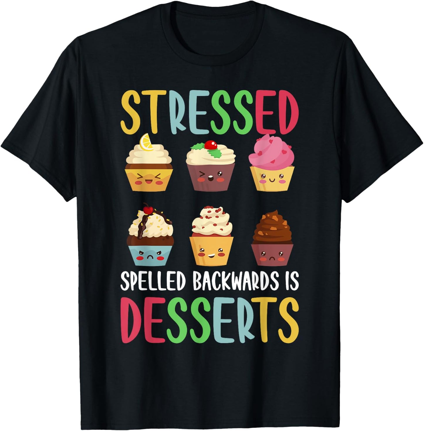 Stressed Spelled Backwards Is Desserts T-Shirt - T-Shirt | Black