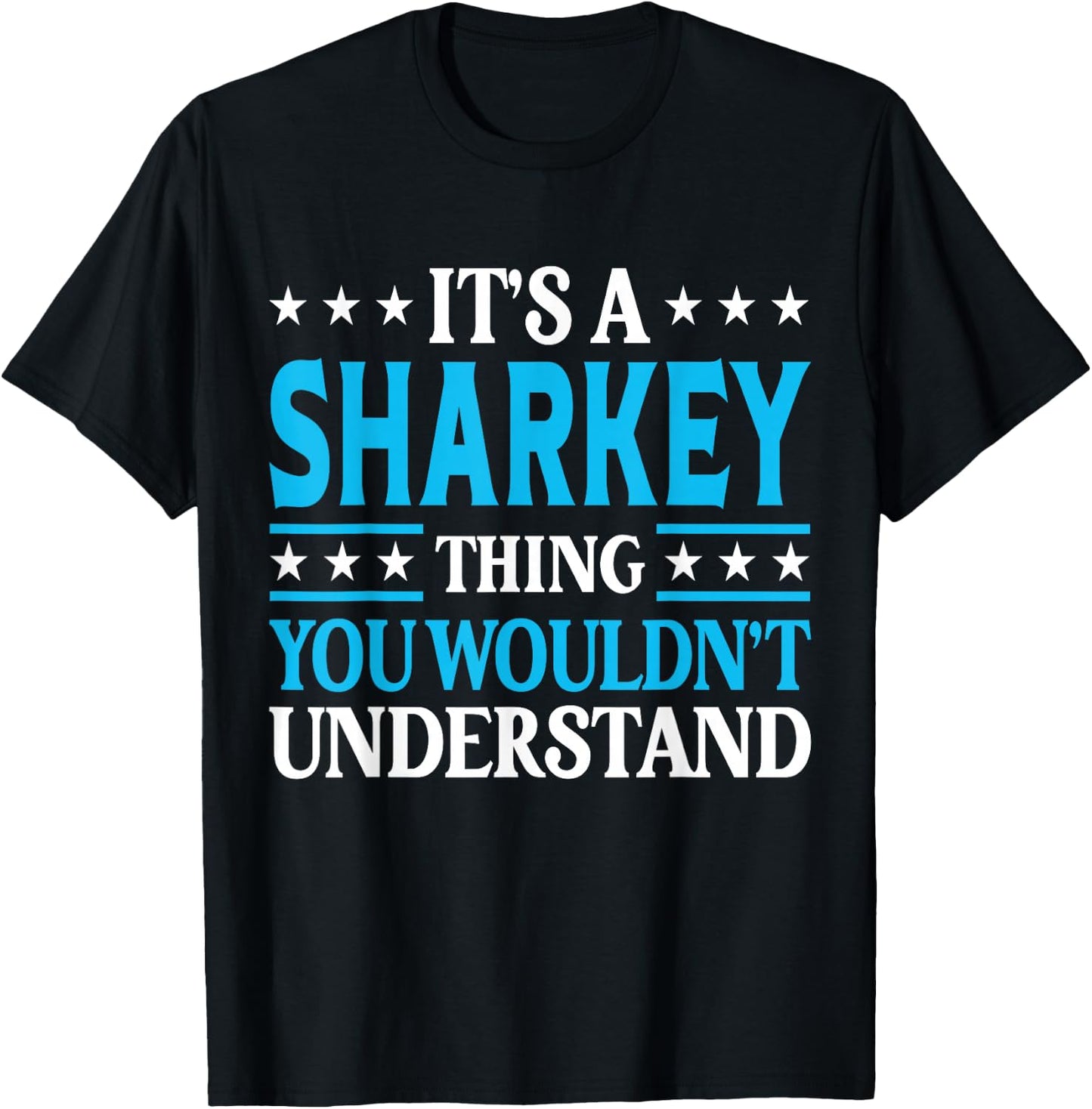 It's A Sharkey Thing Surname Funny Family Last Name Sharkey T-Shirt - T-Shirt | Black