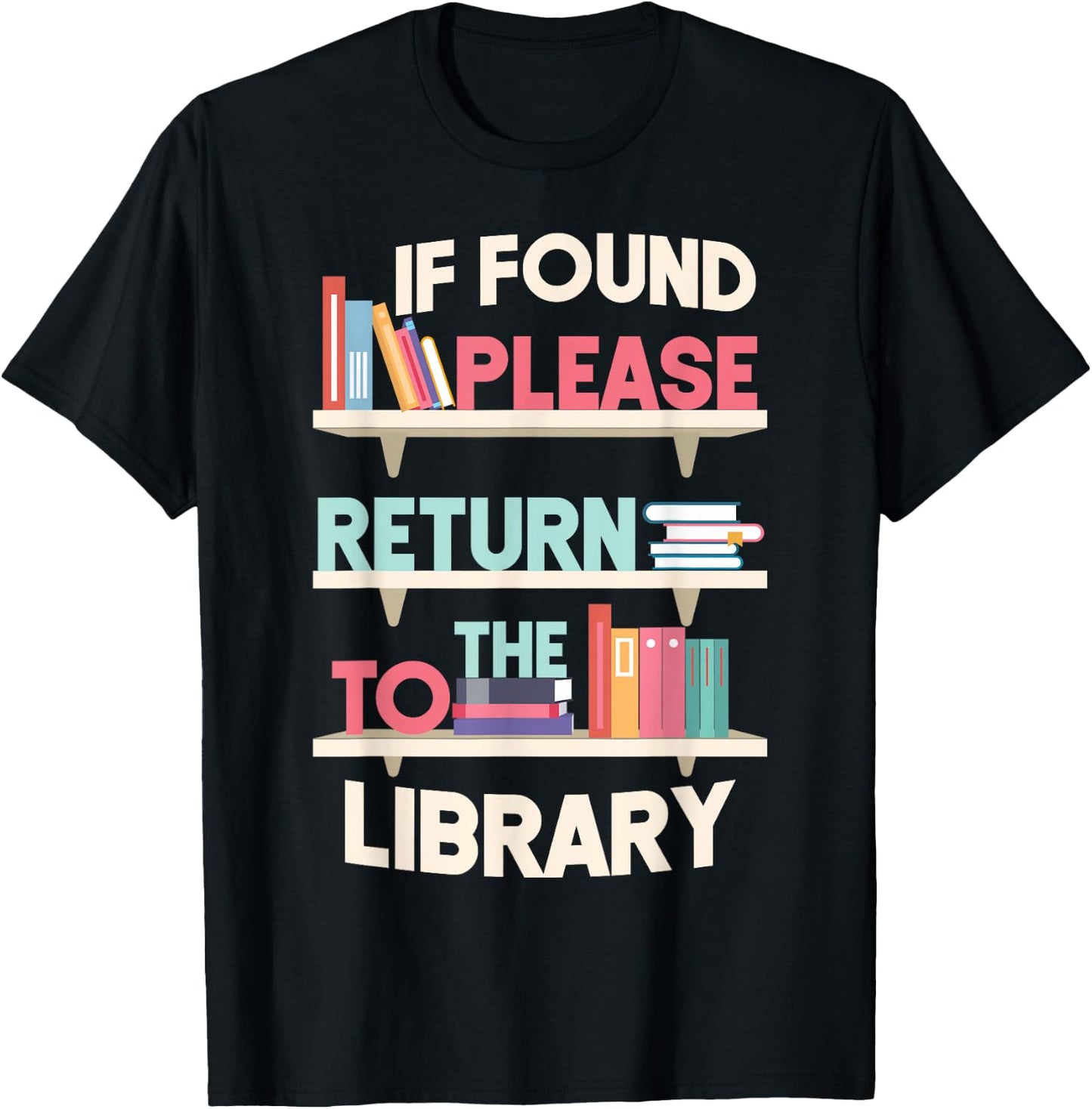 Book Reading If Found Please Return To The Library T-Shirt - T-Shirt | Black