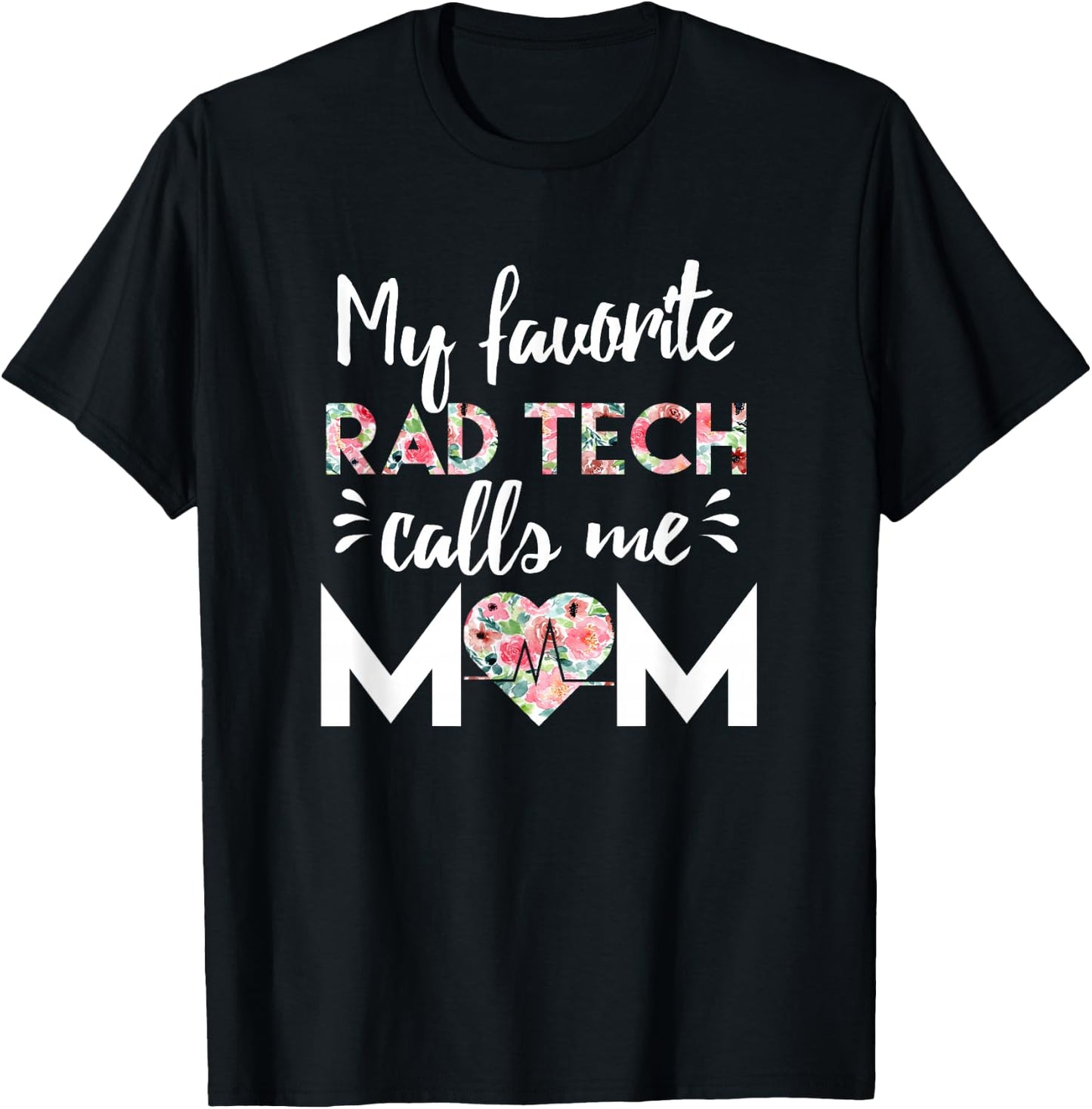 My Favorite Rad Tech Calls Me Mom T-Shirt - T-Shirt | Black