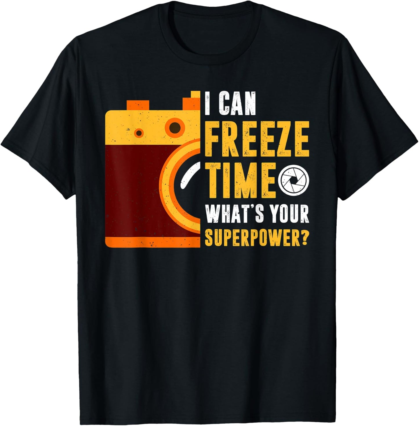 I Can Freeze Time What's Your Superpower Photographer Gift T-Shirt - T-Shirt | Black