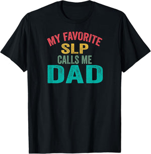 My favorite SLP calls me Dad - Father's day T-Shirt - T-Shirt | Black