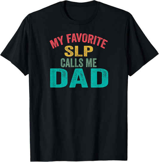My favorite SLP calls me Dad - Father's day T-Shirt - T-Shirt | Black