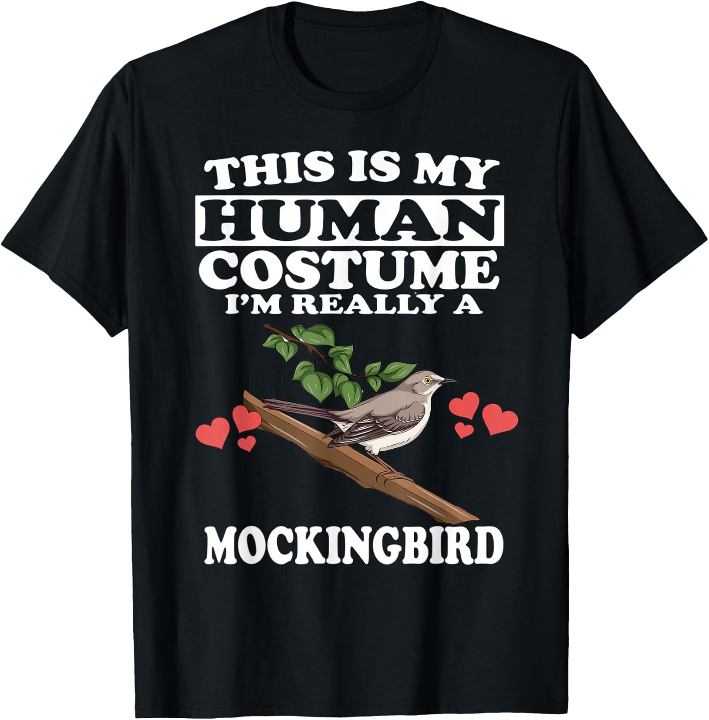 This Is My Human Costume I'm Really A Mockingbird Birds T-Shirt - T-Shirt | Black