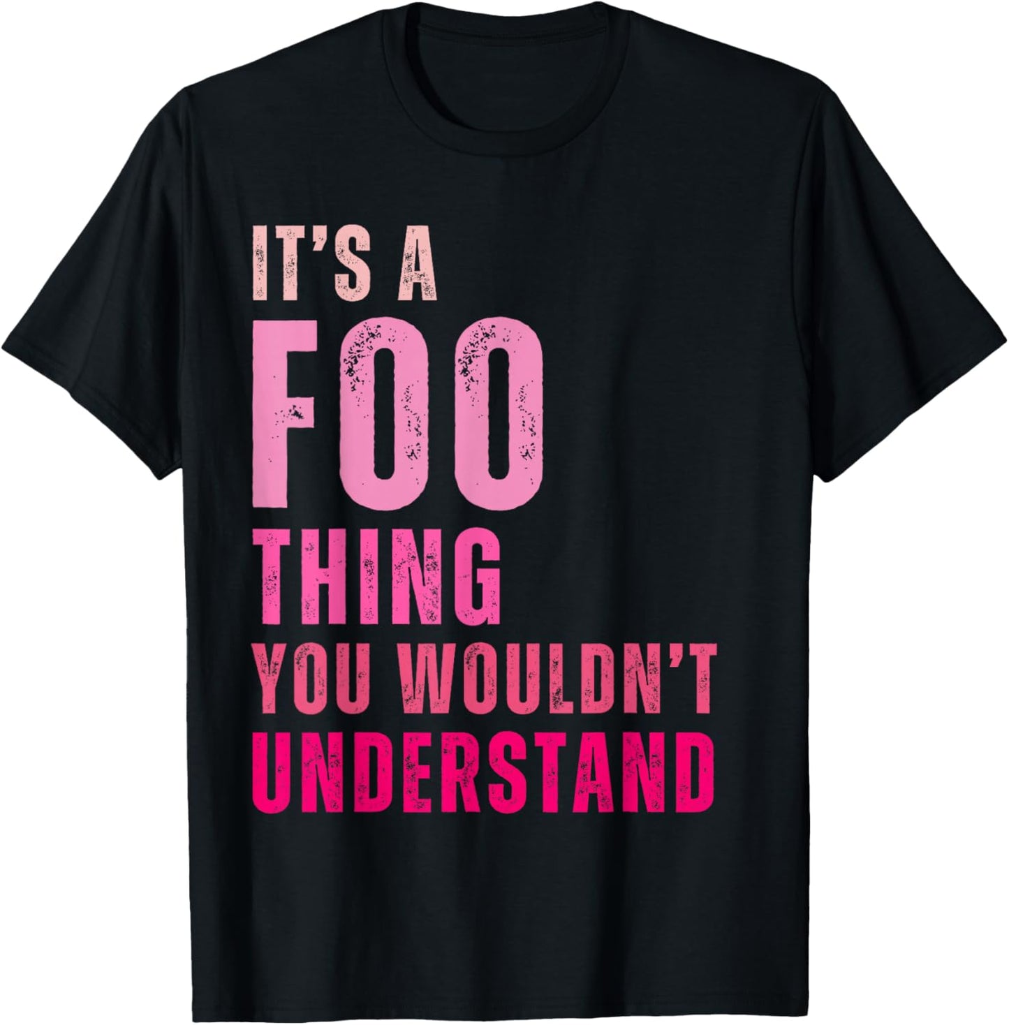 It's A Foo Thing You Wouldn't Understand Foo T-Shirt - T-Shirt | Black
