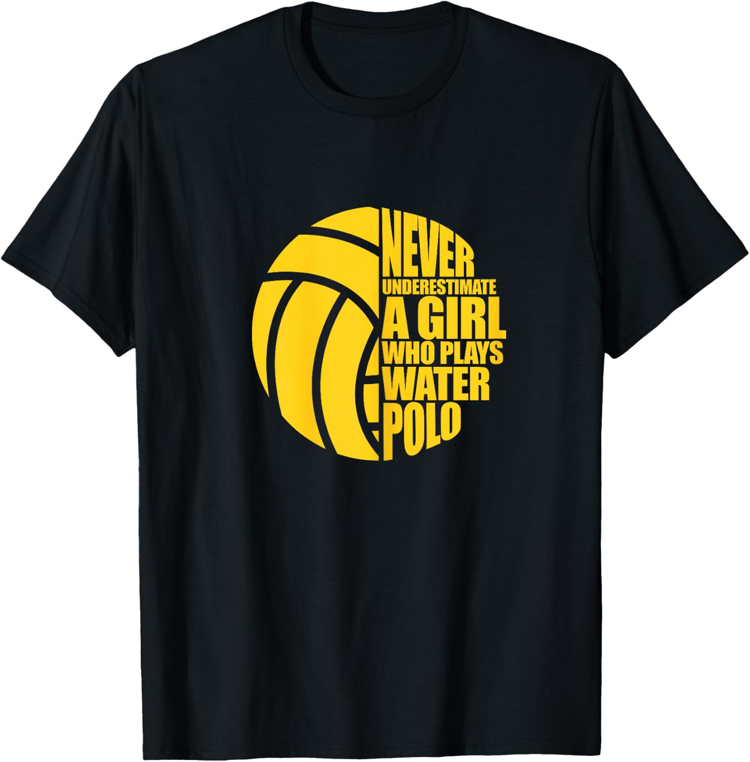 Water Polo Never Underestimate A Girl Who Plays Water Polo T-Shirt - T-Shirt | Black