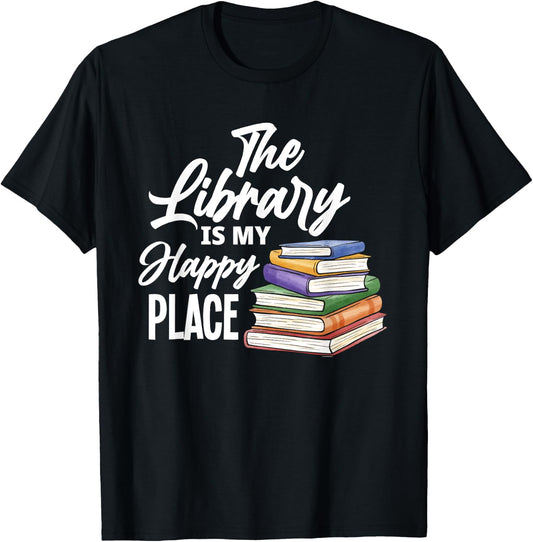 The Library Is My Happy Place - Best Book Lover Gift T-Shirt - T-Shirt | Black