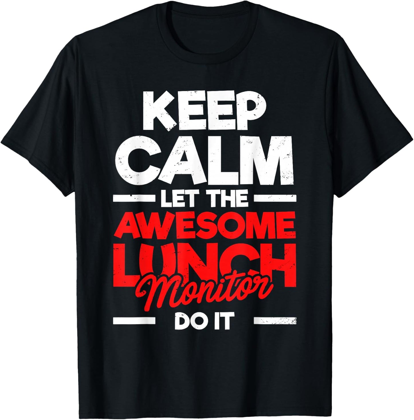 Keep Calm & Let The Awesome Lunch Monitor Funny Statement T-Shirt - T-Shirt | Black