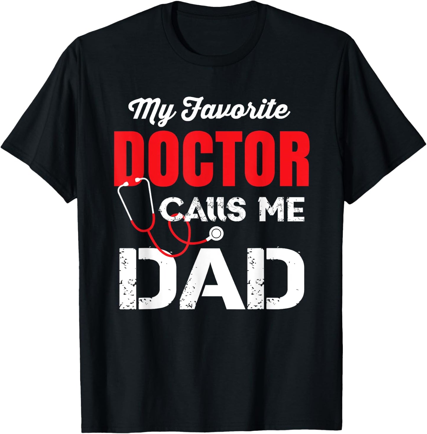 My Favorite Doctor Calls Me Dad T-Shirt - T-Shirt | Black