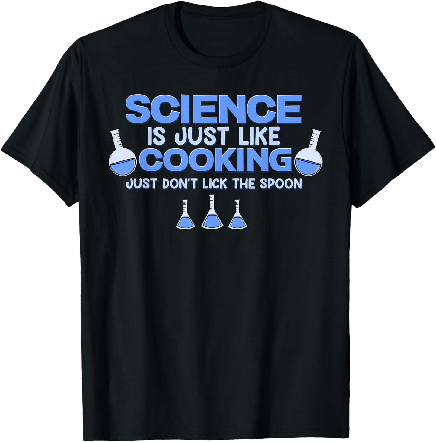 Science Is Just Like Cooking Just Don't Lick The Spoon Cook T-Shirt - T-Shirt | Black