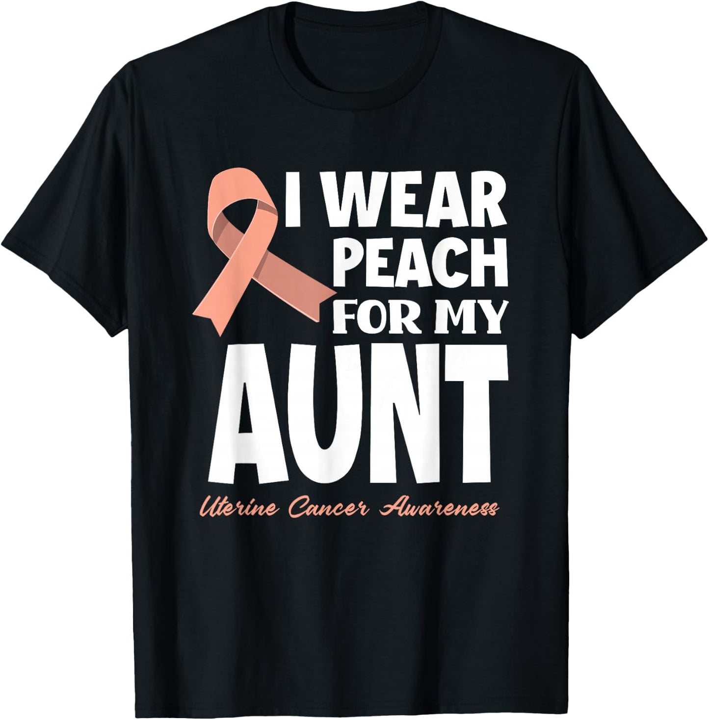 I Wear Peach For My Aunt Mother Uterine Cancer Awareness T-Shirt - T-Shirt | Black