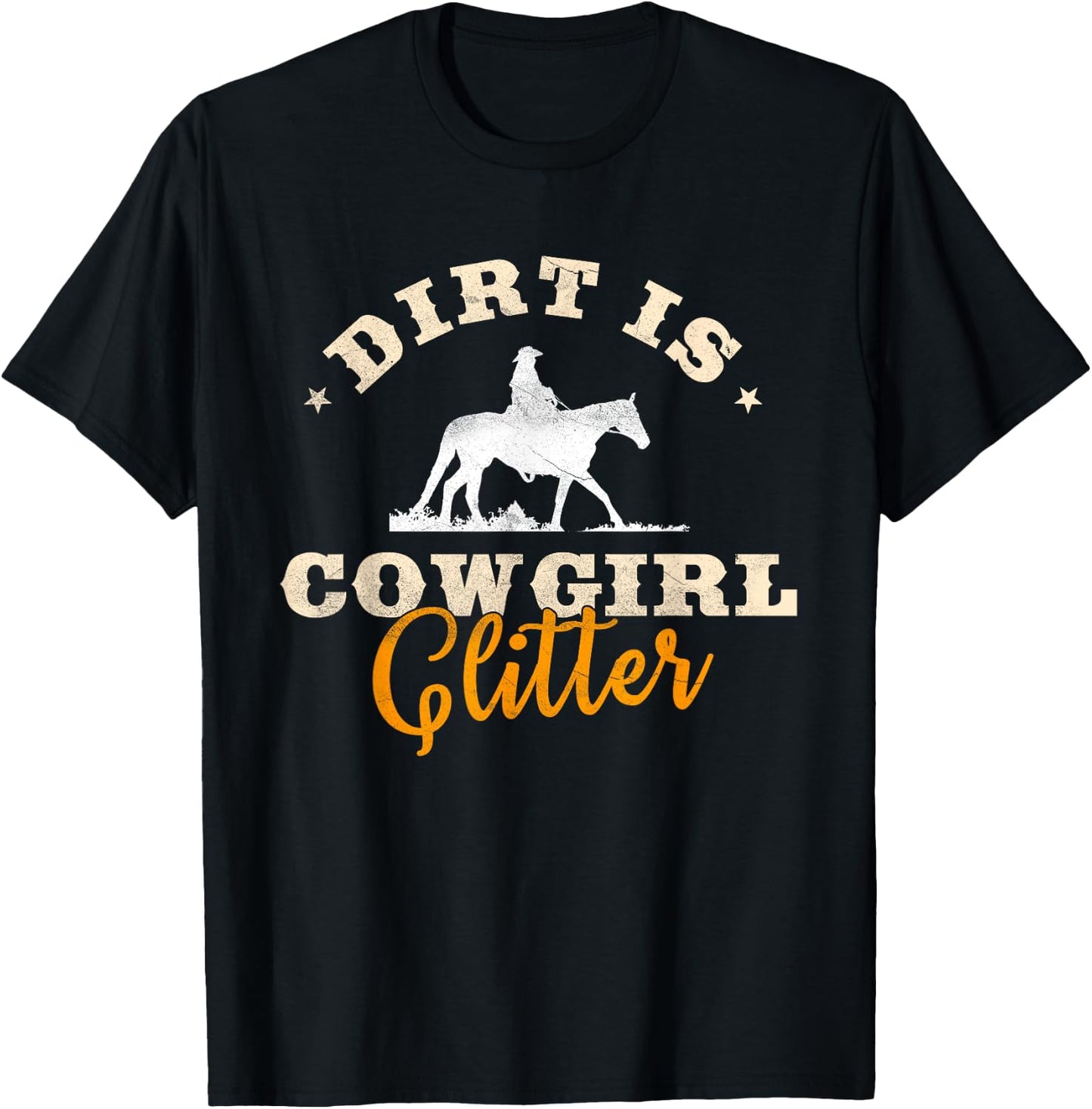 Dirt Is Cowgirl Glitter Funny Cattle Rancher Joke T-Shirt - T-Shirt | Black