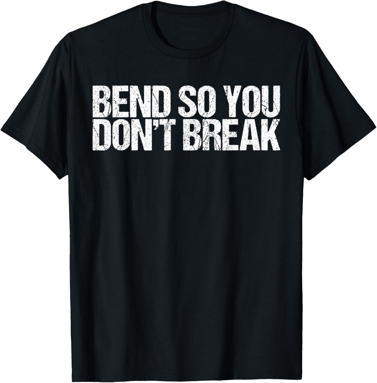 Bend So You Don't Break Funny Yoga Shirt T-Shirt - T-Shirt | Black