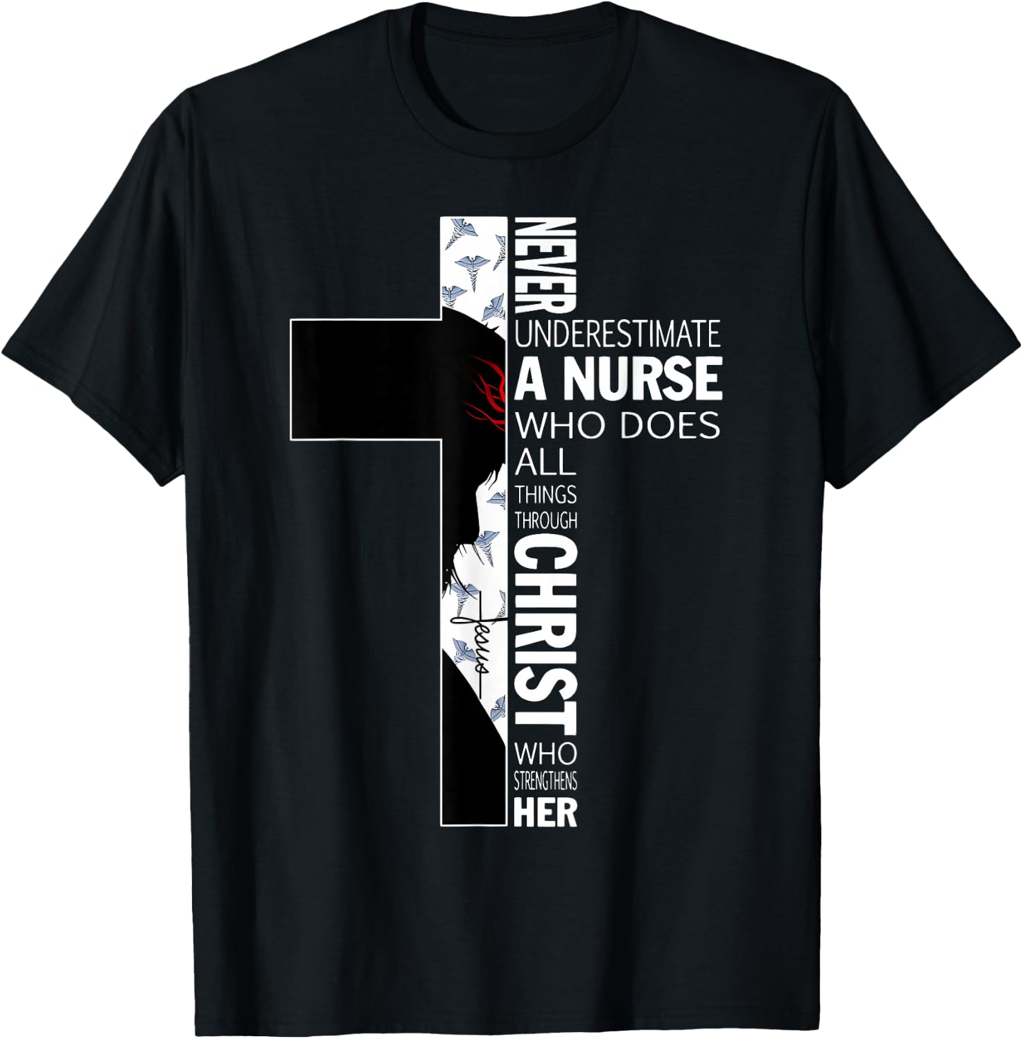 Cross Never Underestimate A Nurse Christ Bibles Jesus T-Shirt - T-Shirt | Black
