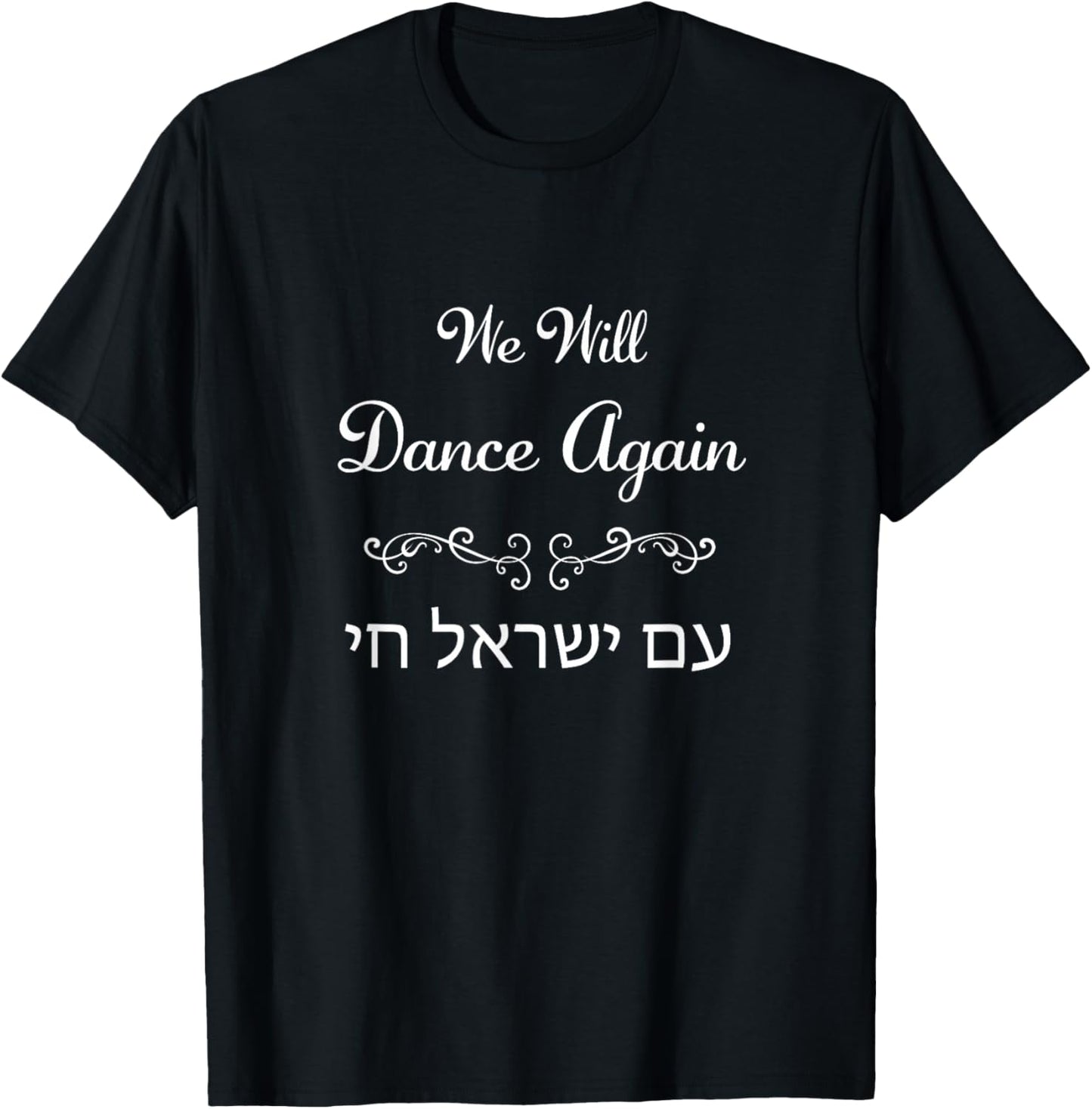 We Will Dance Again, Am Yisrael Chai – Nova Festival T-Shirt - T-Shirt | Black