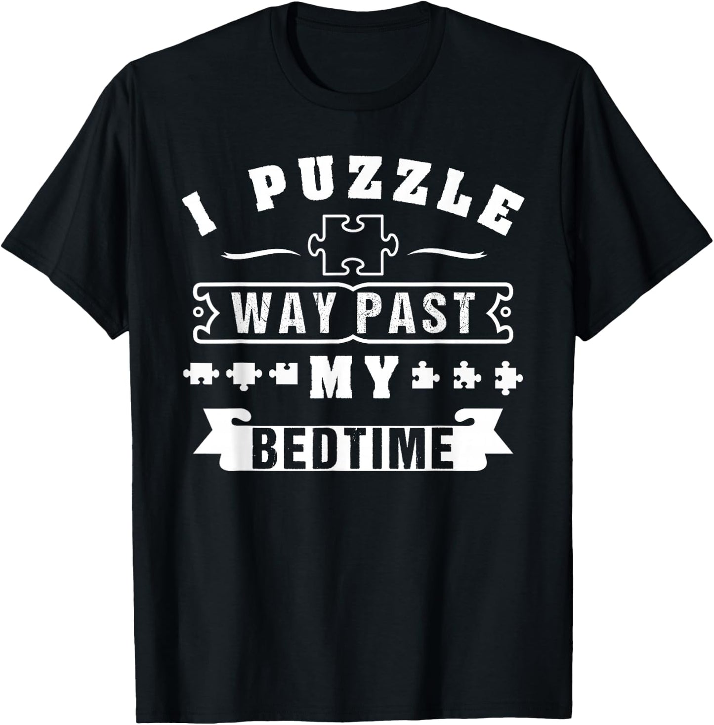 I Puzzle Way Past My Bedtime T-Shirt - T-Shirt | Black