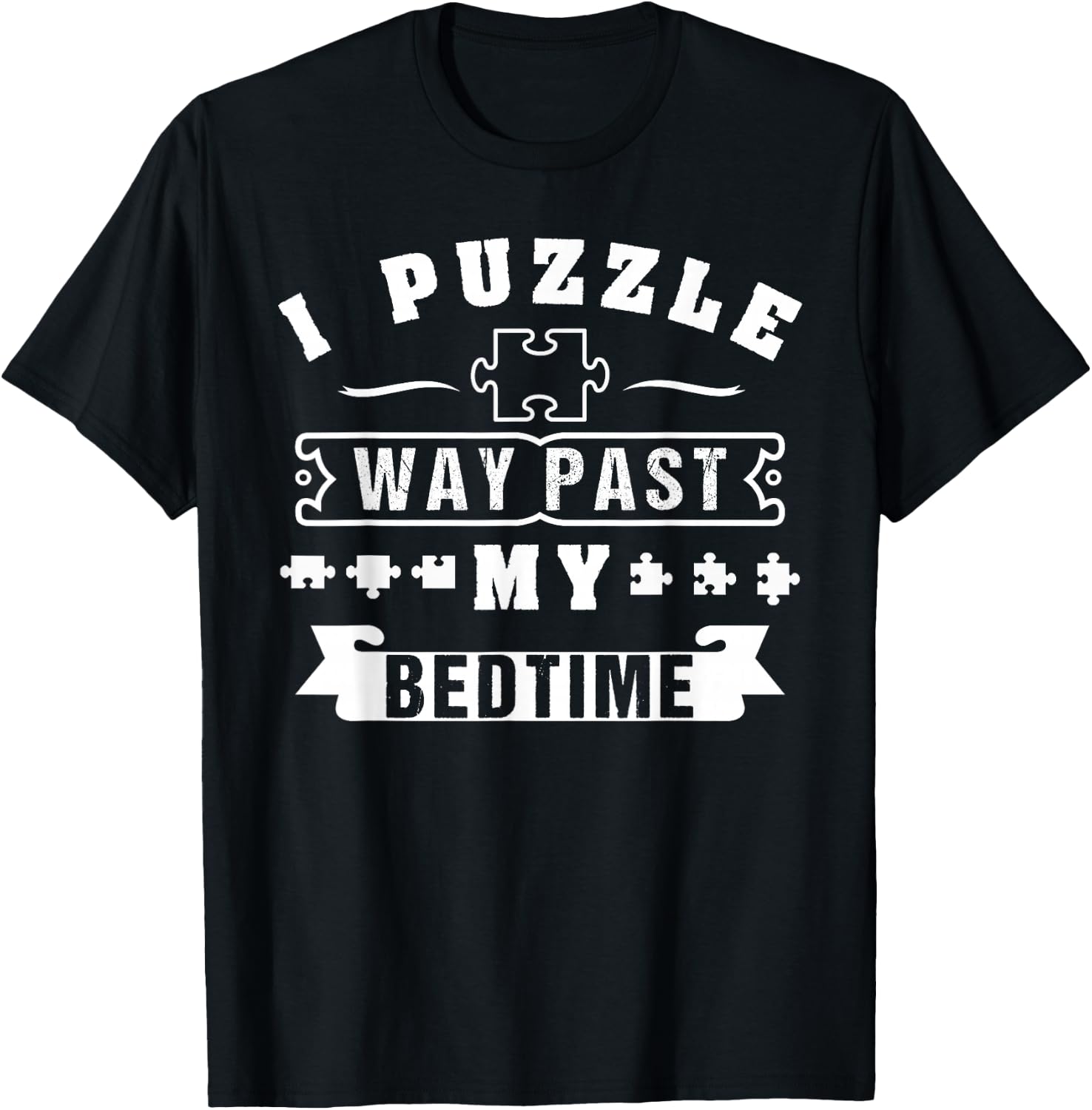 I Puzzle Way Past My Bedtime T-Shirt - T-Shirt | Black