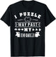 I Puzzle Way Past My Bedtime T-Shirt - T-Shirt | Black