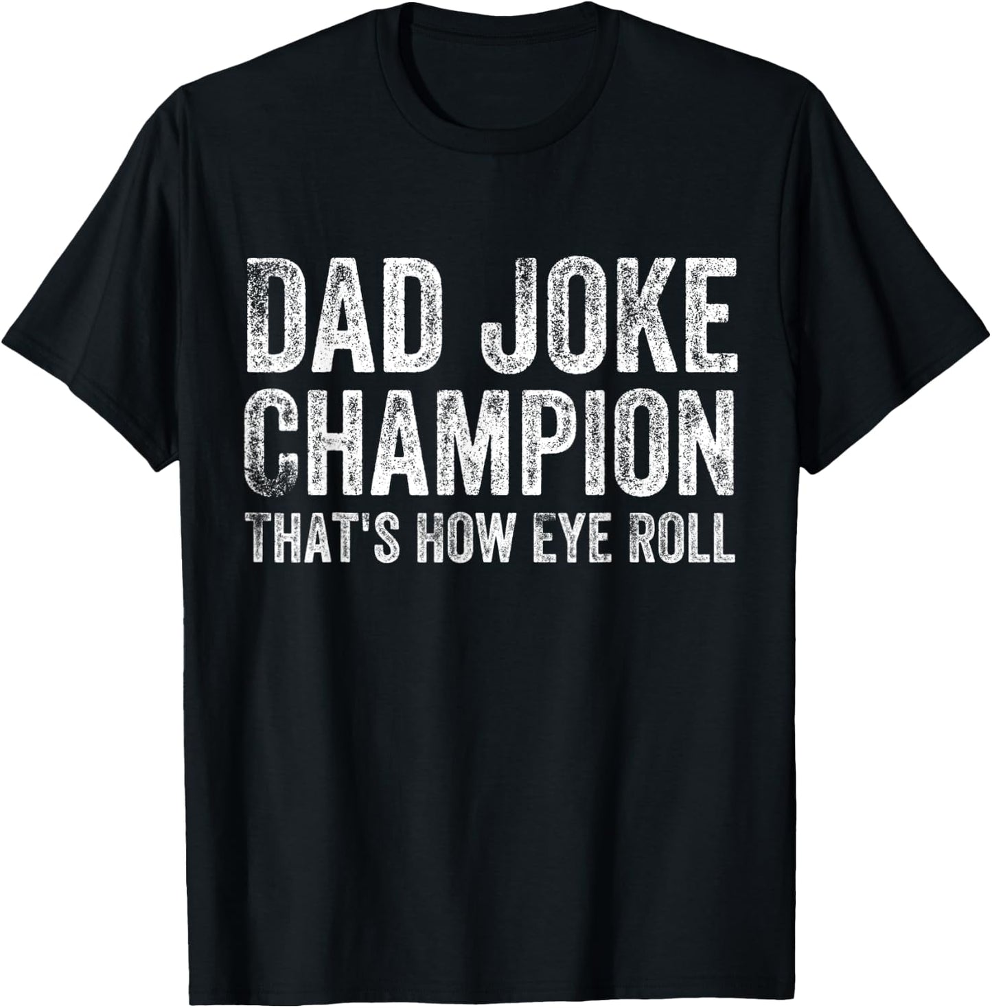 Dad Joke Champion How Eye Roll Funny Father's Day Saying Men T-Shirt - T-Shirt | Black