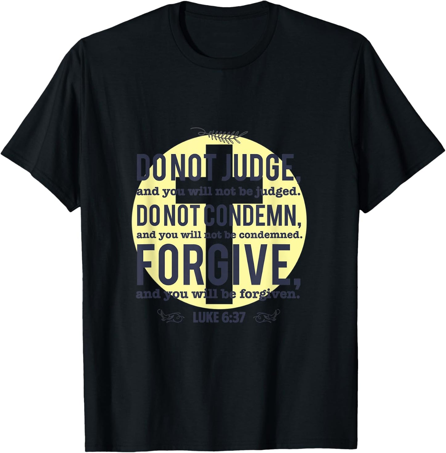 Do Not Judge Spiritual Religious Christian Luke 6:37 T-Shirt - T-Shirt | Black