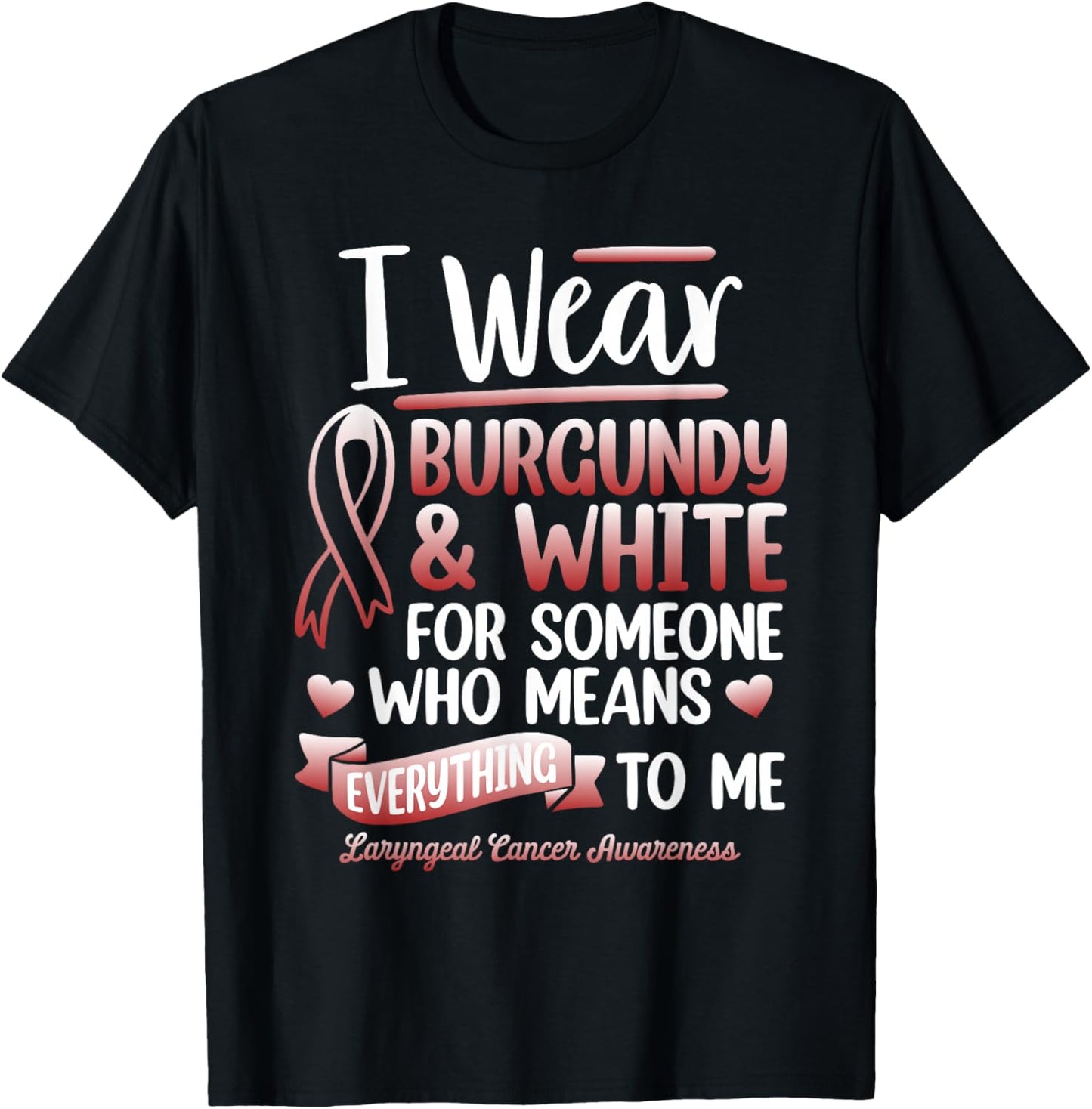 I Wear Burgundy For Someone Laryngeal Cancer Survivor T-Shirt - T-Shirt | Black