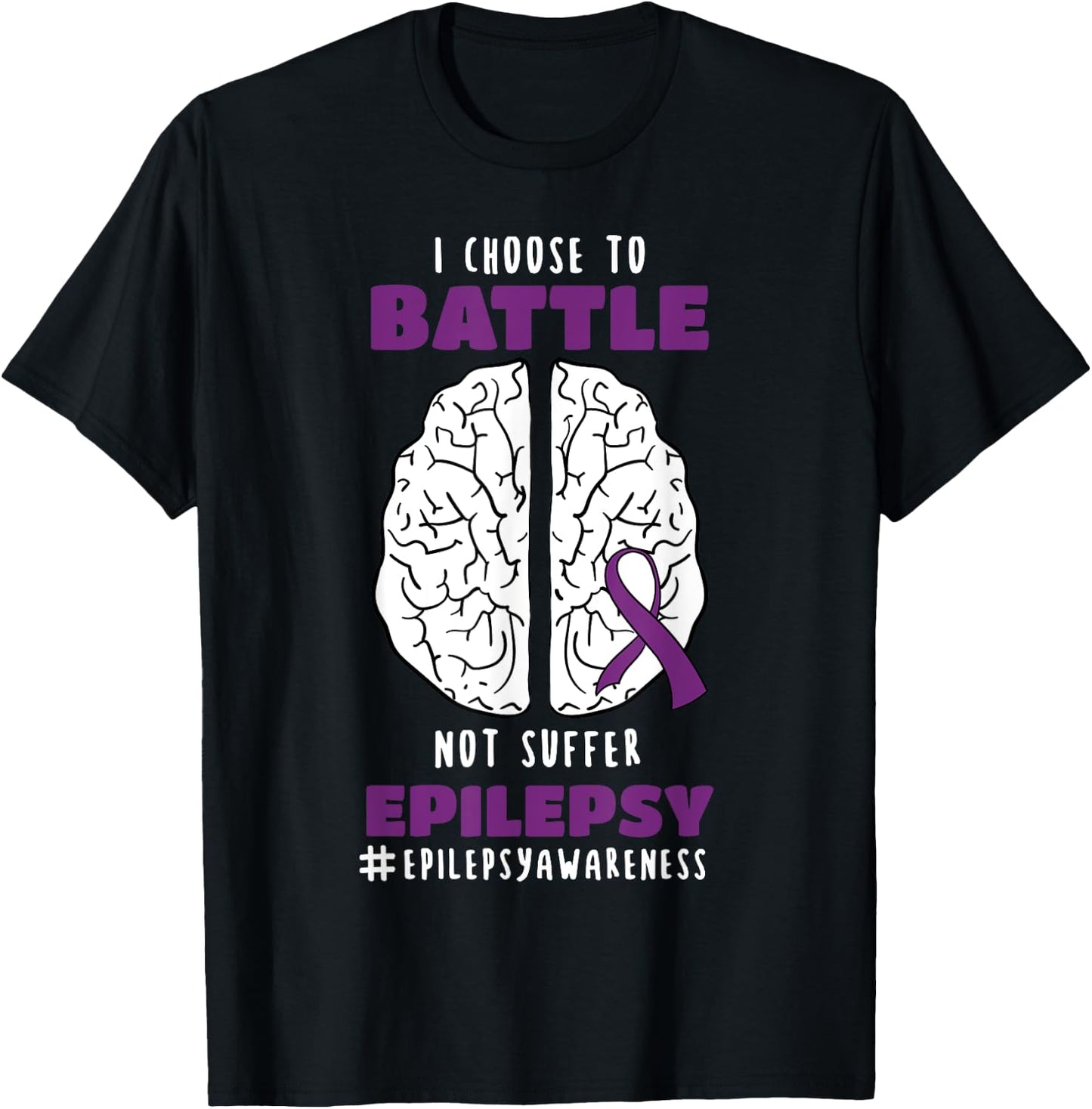 I Choose To Battle Not Suffer Epilepsy Epilepsy T-Shirt - T-Shirt | Black