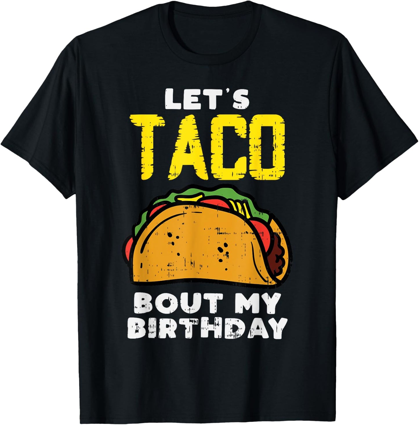 Lets Taco Bout My Birthday Fun Born on Cinco De Mayo Mexican T-Shirt - T-Shirt | Black