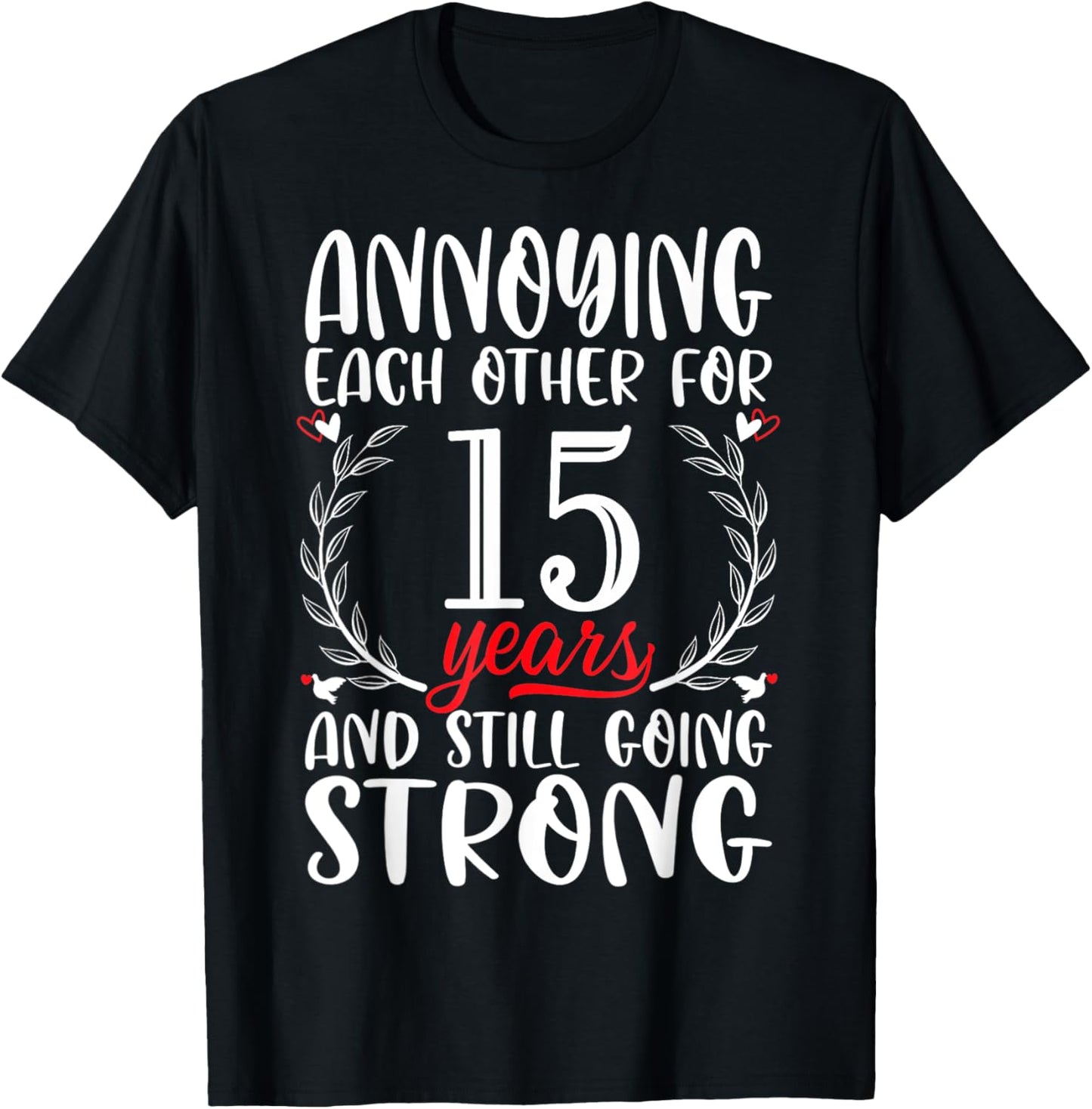 Annoying Each Other For 15 Years 15th Wedding Anniversary T-Shirt - T-Shirt | Black