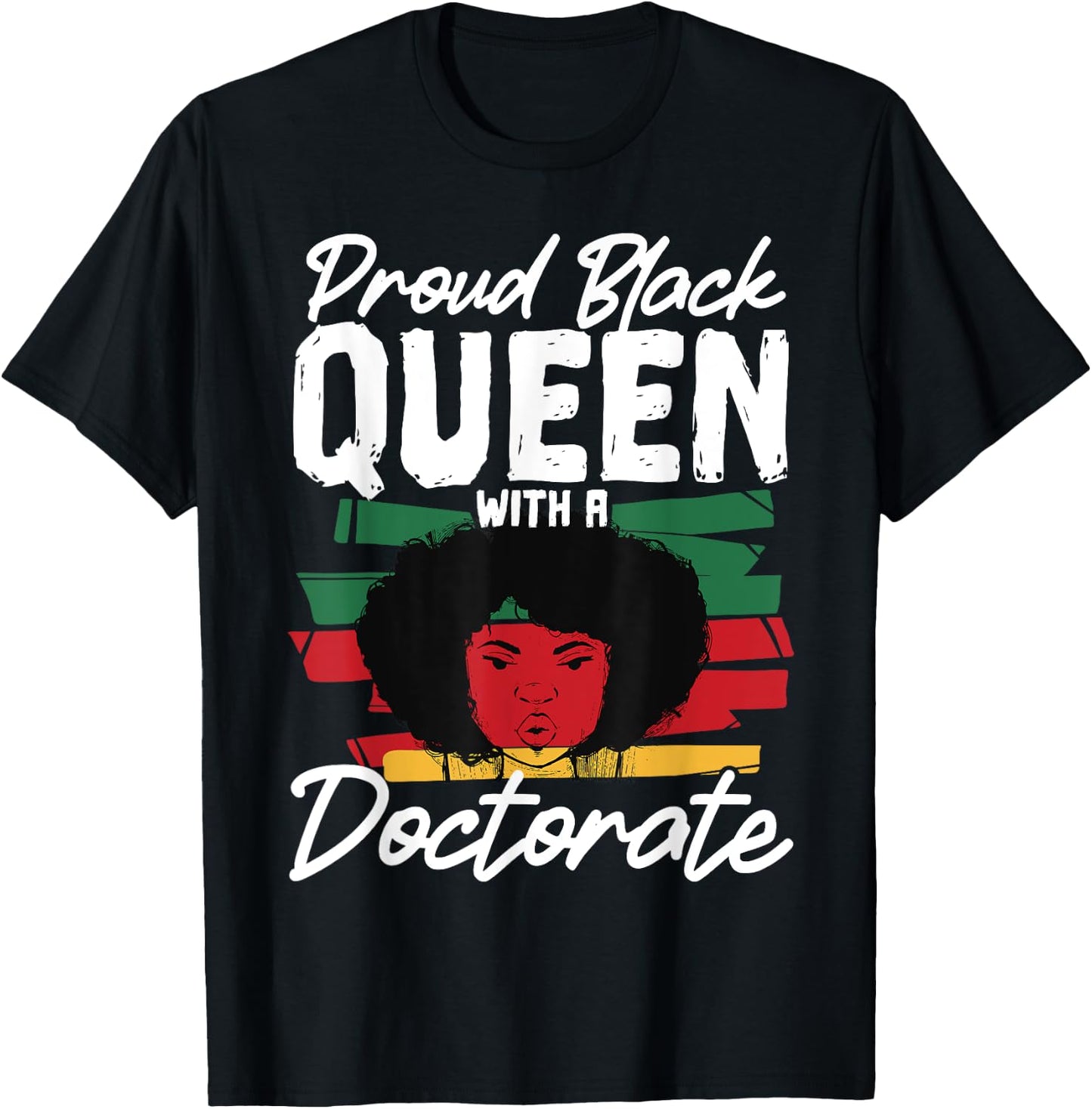 Proud Black Queen with a Doctorate T-Shirt - T-Shirt | Black
