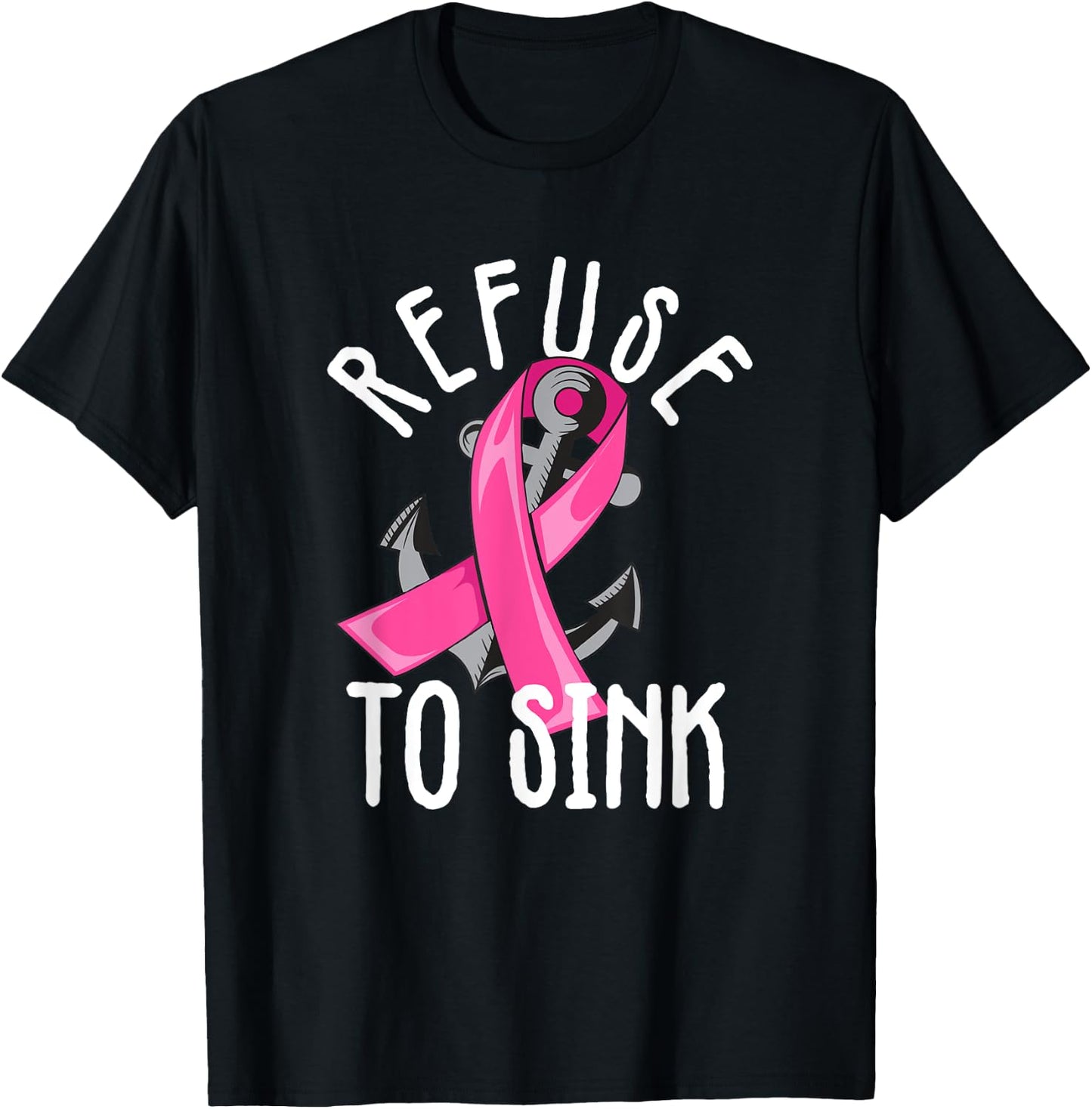 Refuse To Sink Pink Ribbon Anchor Breast Cancer Campaign T-Shirt - T-Shirt | Black