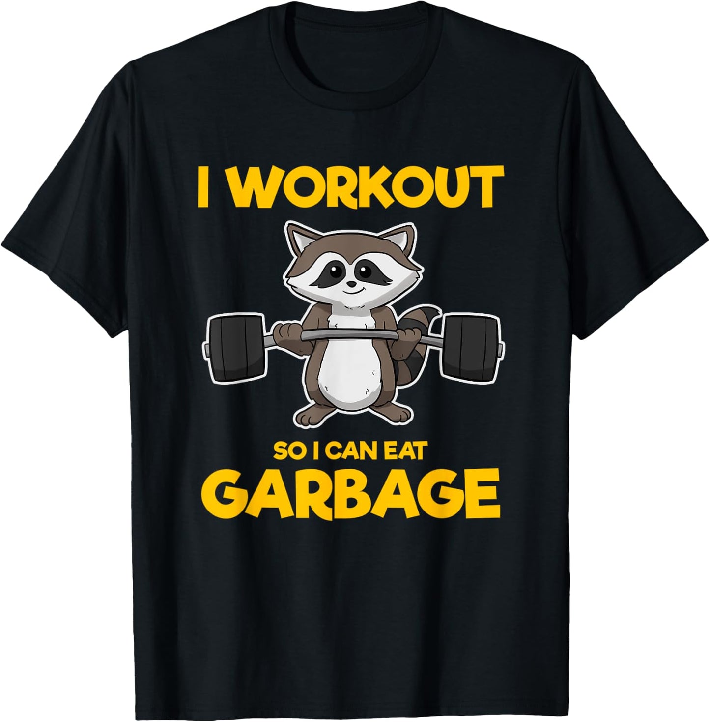 I Workout So I Can Eat Garbage Raccoon Fitness Gym T-Shirt - T-Shirt | Black